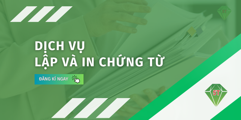 Dịch vụ lập và in chứng từ tại kế toán 5T