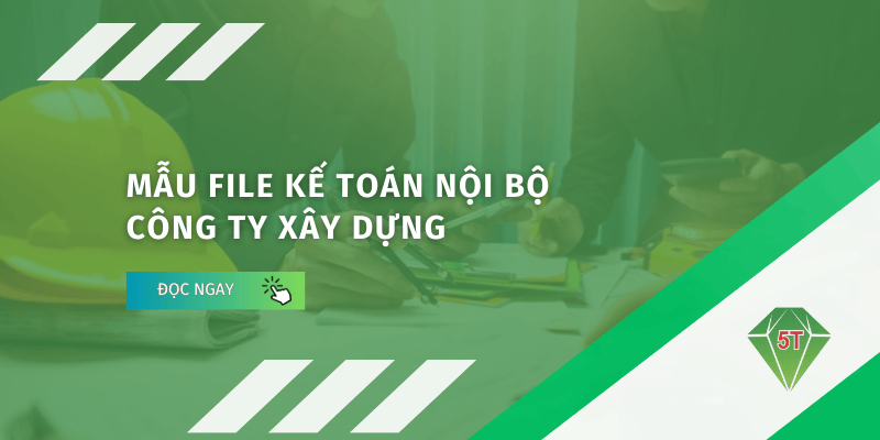 Mẫu file kế toán nội bộ công ty xây dựng