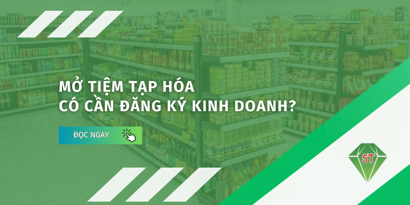 Mở tiệm tạp hóa có cần đăng ký kinh doanh