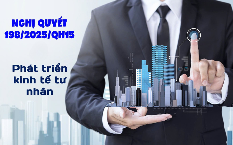 Tổng quan về Nghị quyết 198/2025/QH15