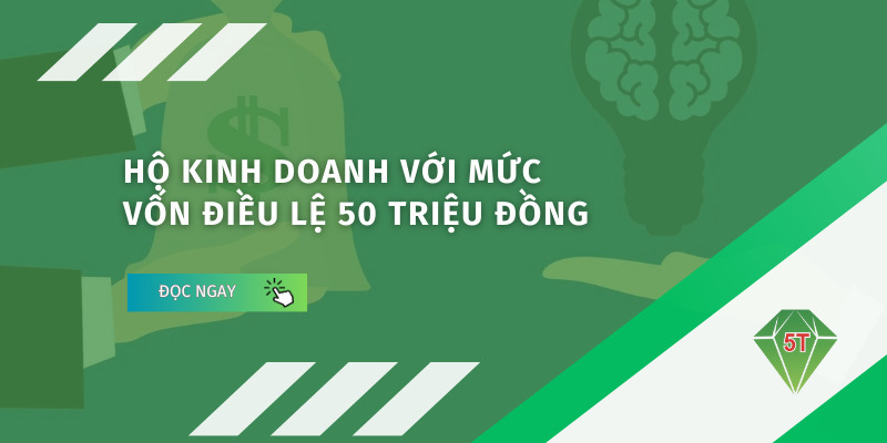 Hộ kinh doanh vốn điều lệ 50 triệu