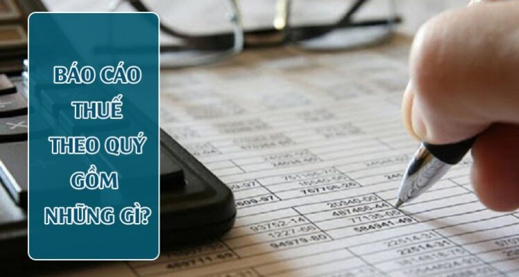 Hướng dẫn cách báo cáo thuế theo quý chuẩn nhất 4 Hướng dẫn báo cáo theo quý chuẩn nhất