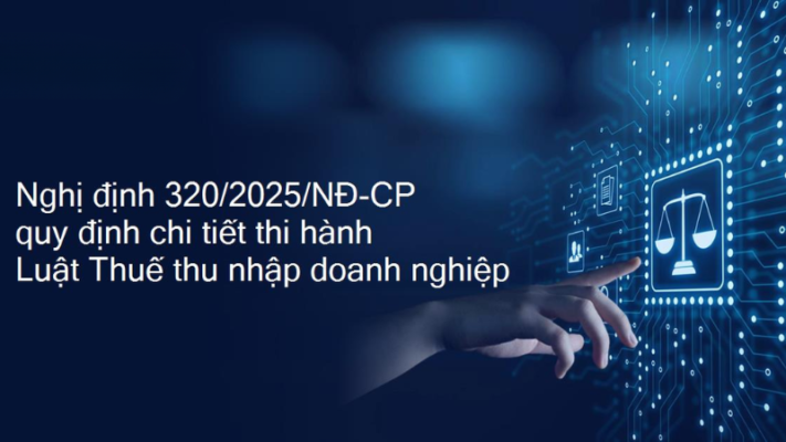 Nghị định 320/2025/NĐ-CP hướng dẫn thi hành Luật Thuế thu nhập doanh nghiệp 2 nghi-dinh-320-2025-nd-cp-4