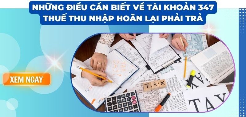nhung dieu can biet ve tai khoan 347 thue thu nhap hoan lai phai tra e1771864492221
