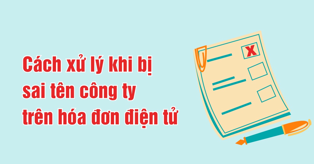 Điều chỉnh hóa đơn sai tên công ty và các lưu ý kế toán 1 điều chỉnh hóa đơn sai tên công ty